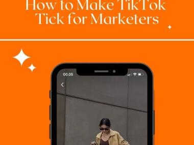 How to Make TikTok Tick for Marketers
